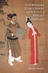 Beverly Bossler, Beverly Jo Bossler - Courtesans, Concubines, and the Cult of Female Fidelity
