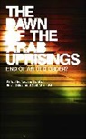 Ziad Abu-Rish, Rosie Bsheer, Bassam Haddad, Bassam (George Mason University) Bsheer Haddad, Bassam Bsheer Haddad, HADDAD BASSAM BSHEER ROSIE ABU R... - Dawn of the Arab Uprisings