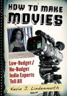kevin j Lindenmuth, Kevin J. Lindenmuth - How to Make Movies