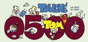 ©TOM, Tom, TOM, ©TOM - Touché 500