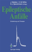 E -J Speckmann, E. -J. Speckmann, Ott W Witte, Otto W Witte, Jörg Walden, Otto Witte... - Epileptische Anfälle