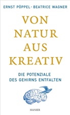 Pöppe, Ernst Pöppel, Wagner, Beatrice Wagner - Von Natur aus kreativ
