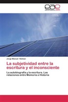 Jorge Manuel Helman - La subjetividad entre la escritura y el inconsciente