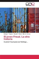 Marcia Caruso, Claudia Marro, Claudia T Marro, Claudia T. Marro, Enrique Segura, Enrique T Segura... - El joven Freud. La otra historia