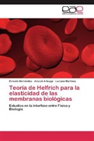 Aracel Arteaga, Araceli Arteaga, Ernest Hernández, Ernesto Hernández, Luci Martínez, Luciano Martínez - Teoría de Helfrich para la elasticidad de las membranas biológicas