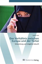 Carolin Kölbl - Das Verhältnis zwischen Europa und der Türkei