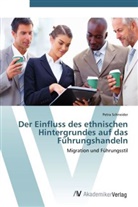 Petra Schneider - Der Einfluss des ethnischen Hintergrundes auf das Führungshandeln