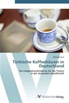 Mustafa Acar - Türkische Kaffeehäuser in Deutschland