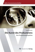 Tanja Schmoller - Die Kunst des Produzierens