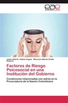 Jaime Albert Adams Angulo, Jaime Alberto Adams Angulo, Mauric Ovalle Roberto, Mauricio Alberto Ovalle Roberto - Factores de Riesgo Psicosocial en una Institución del Gobierno