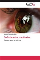 Domingo Fernández Agis - Sofisticados caníbales