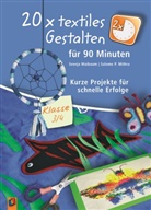 Maibau, Svenj Maibaum, Svenja Maibaum, Mithra, Salome P Mithra, Salome P. Mithra - 20 x textiles Gestalten für 90 Minuten - Klasse 3/4