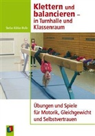 Köhler-Holle, Stefan Köhler-Holle - Klettern und balancieren - in Turnhalle und Klassenraum