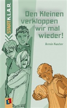 Armin Kaster - Den Kleinen verkloppen wir mal wieder!