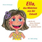 Elvira Aimberger, Elvira Ainberger - Ella, das Mädchen aus der Zukunft