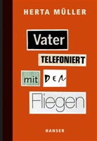 Herta Müller - Vater telefoniert mit den Fliegen
