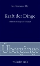 Iri Därmann, Iris Därmann, Rebekk Ladewig, Rebekka Ladewig, Mitarbeit von Rebbeka Ladewig, Bernhard Waldenfels - Kraft der Dinge