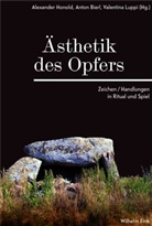 Anto Bierl, Anton Bierl, Alexande Honold, Alexander Honold, Valentin Luppi, Valentina Luppi - Ästhetik des Opfers