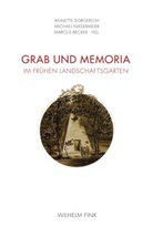 Becker, Marcus Becker, Marcus Becker u a, Annette Dorgerloh, Annettte Dorgerloh, Michae Niedermeier... - Grab und Memoria im frühen Landschaftsgarten