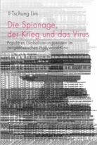 Il-Tschung Lim - Die Spionage, der Krieg und das Virus