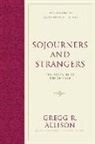 Gregg R Allison, Gregg R. Allison, John S Feinberg, John S. Feinberg - Sojourners and Strangers