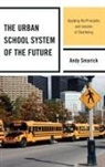 Andy Smarick - Urban School System of the Future