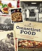 Eric D Lehman, Eric D. Lehman, Amy Nawrocki - A History of Connecticut Food A Proud Tradition of Puddings, Clambakes & Steamed Cheeseburgers