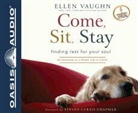 Ellen Vaughn, Ann Richardson - Come, Sit, Stay (Library Edition): An Invitation to Deeper Life in Christ (Audio book)