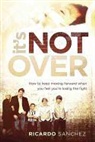 Ricardo Sanchez - It's Not Over