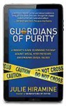 Julie Hiramine - Guardians of Purity: A Parent's Guide to Winning the War Against Media, Peer Pressure, and Eroding Sexual Values