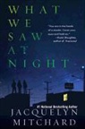 Jacquelyn Mitchard - What We Saw At Night