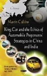 Martin Calkins - King Car & The Ethics Of Automobile Proponents' Strategies In China & India