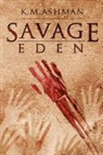K. M. Ashman - Savage Eden