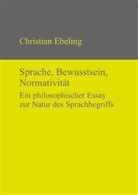 Christian Ebeling - Sprache, Bewusstsein, Normativität