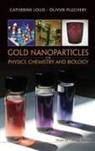 Catherine Louis &amp; Olivier Pluchery, Catherine Louis, Catherine Pluchery Louis, LOUIS CATHERINE PLUCHERY OLIVIER, Olivier Pluchery - Gold Nanoparticles for Physics, Biology and Chemistry