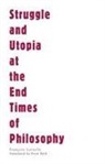 Drew S. Burk, Francois Laruelle, Francois/ Burk Laruelle - Struggle and Utopia at the End Times of Philosophy