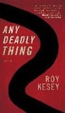 Roy Kesey - Any Deadly Thing