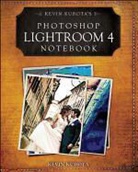 Kevin Kubota - Kevin Kubota''s Photoshop Lightroom 4 Notebook