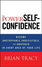Tracy, Brian Tracy, Tracy Brian - The Power of Self-Confidence