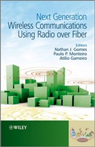 Gameiro, At?lio Gameiro, Atilio Gameiro, Atílio Gameiro, Atilio (Universidade de Aveiro Gameiro, Nathan Gomes... - Next Generation Wireless Communications Using Radio over Fiber