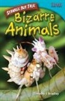 Timothy Bradley, Timothy J Bradley, Timothy J. Bradley - Strange But True: Bizarre Animals