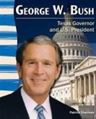 Patrice Sherman - George W. Bush: Texas Governor and U.s. President