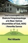 Fini Aitaoto - Tala Fa'asolopito O Le Ekalesia Fa'apotopotoga a Le Atua I Samoa (Assemblies of God, Aog) I Amerika Samoa