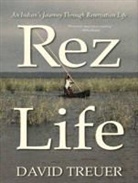 David Treuer, Peter Berkrot - Rez Life: An Indian's Journey Through Reservation Life (Audio book)