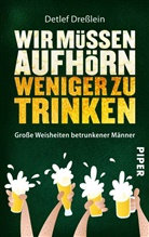 Detlef Dresslein, Detlev Dreßlein - Wir müssen aufhörn weniger zu trinken