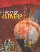 Liesbeth Van den Berghe, Tom D' Haenens, Mark Rummens - The port of Antwerp / druk 1