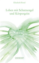Elisabeth Bond - Leben mit Schutzengel und Körpergeist