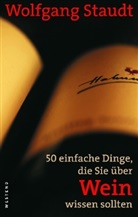Wolfgang Staudt - 50 einfache Dinge, die Sie über Wein wissen sollten