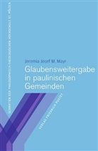 Jeremia J. M. Mayr, Jeremia Josef M Mayr, Jeremia Josef M. Mayr - Glaubensweitergabe in paulinischen Gemeinden