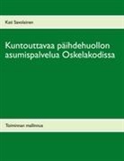 Kati Savolainen, Setlementtiliitto Suomen - Kuntouttavaa päihdehuollon asumispalvelua Oskelakodissa